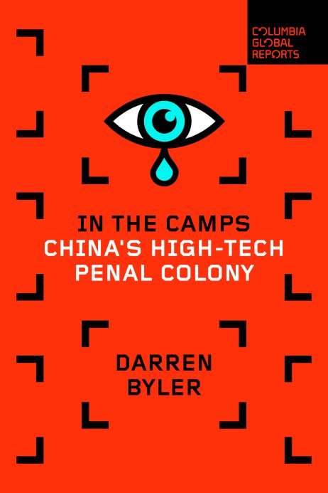 Darren Byler en la vida en Xinjiang, "Colonia penal de alta tecnología de China"